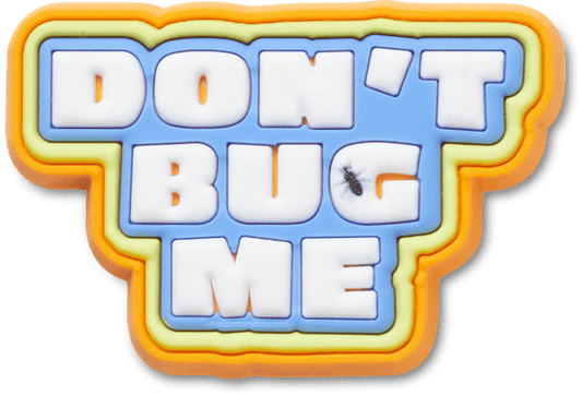 Dont Bug Me